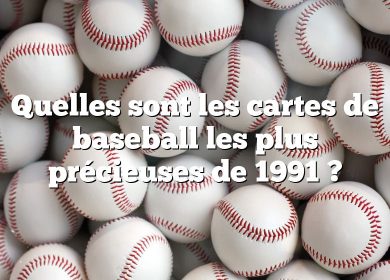 Quelles sont les cartes de baseball les plus précieuses de 1991 ?